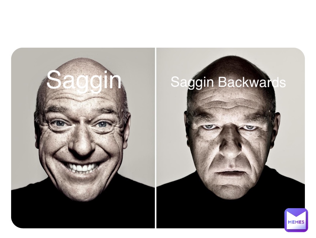 Saggin Saggin Backwards