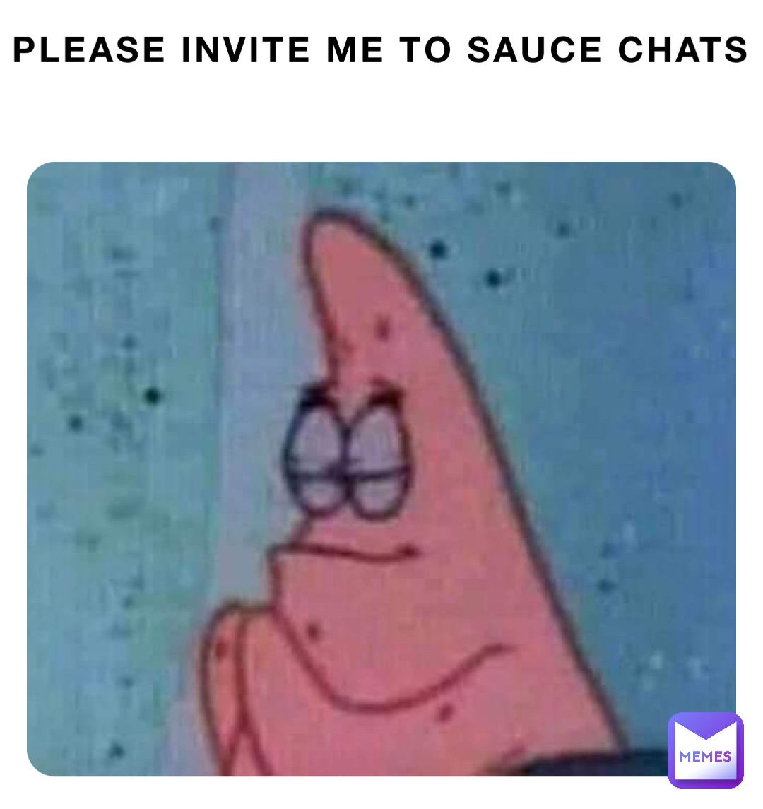 Please invite me to sauce chats