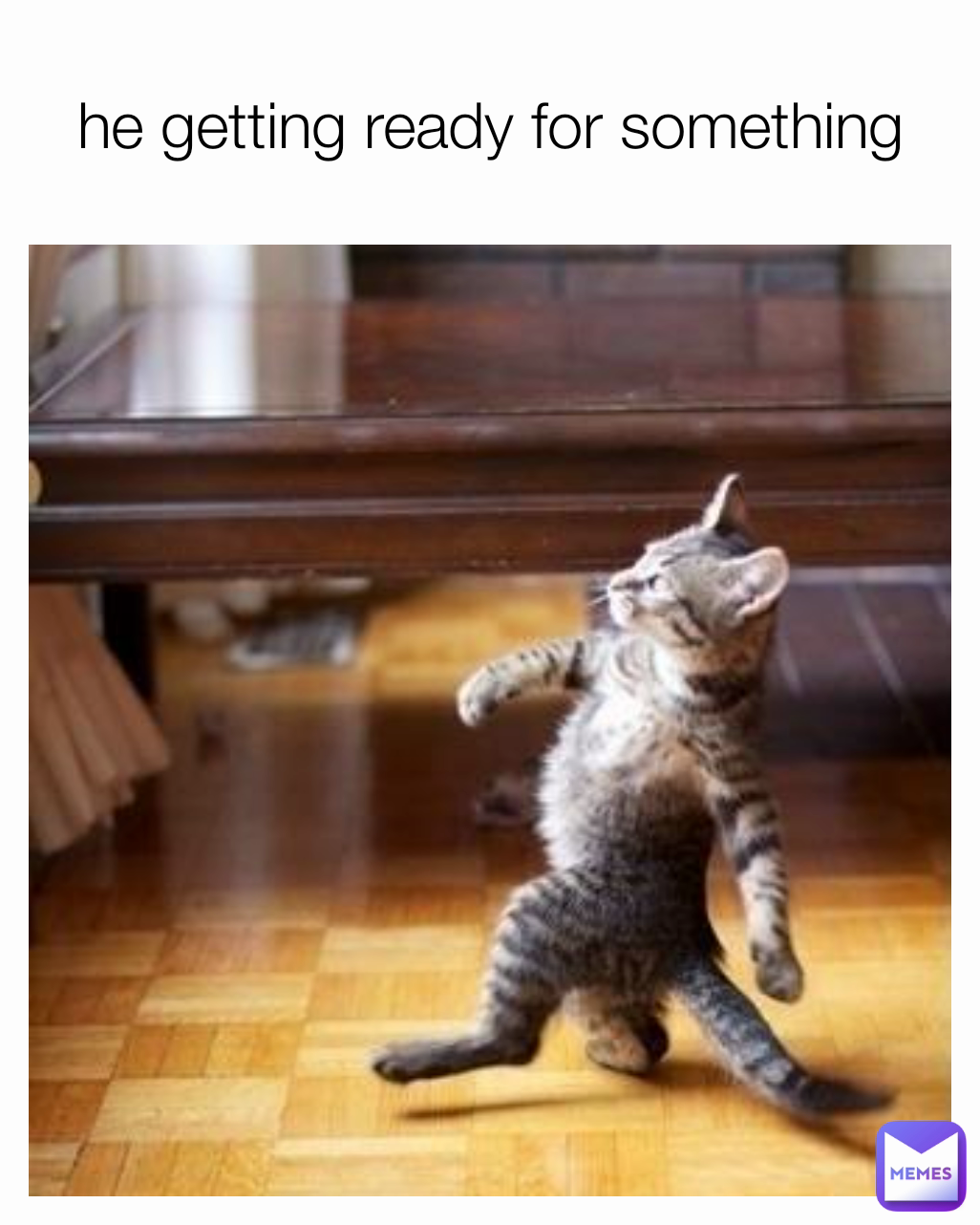 he getting ready for something