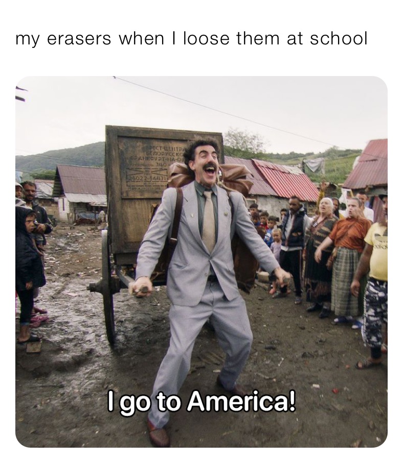 my erasers when I loose them at school 