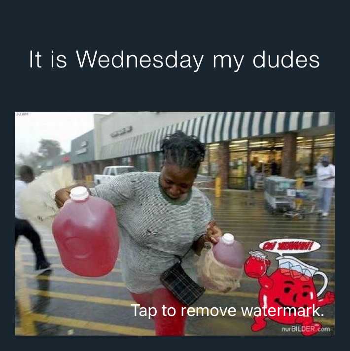 It is Wednesday my dudes