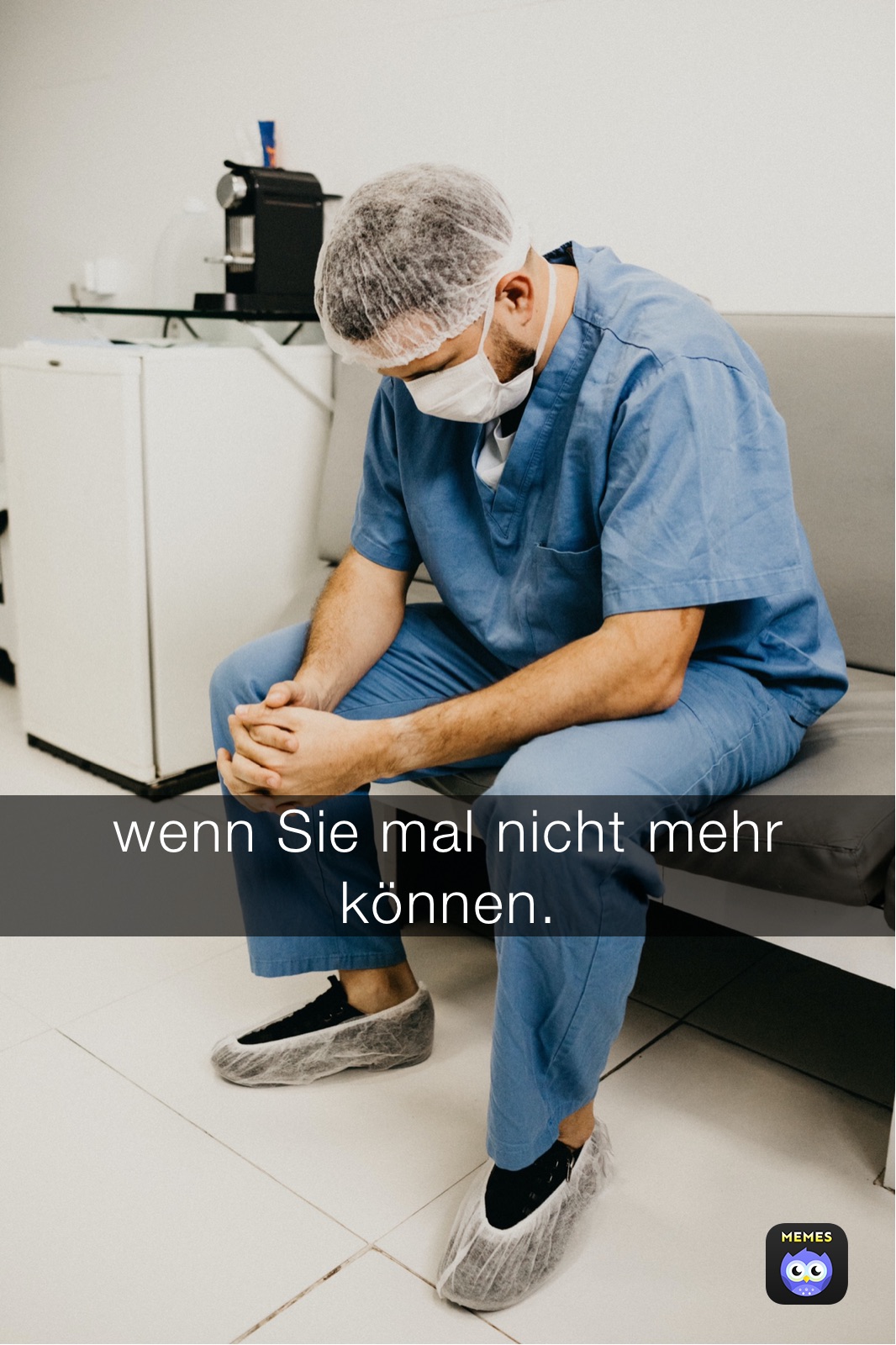 wenn Sie mal nicht mehr können.