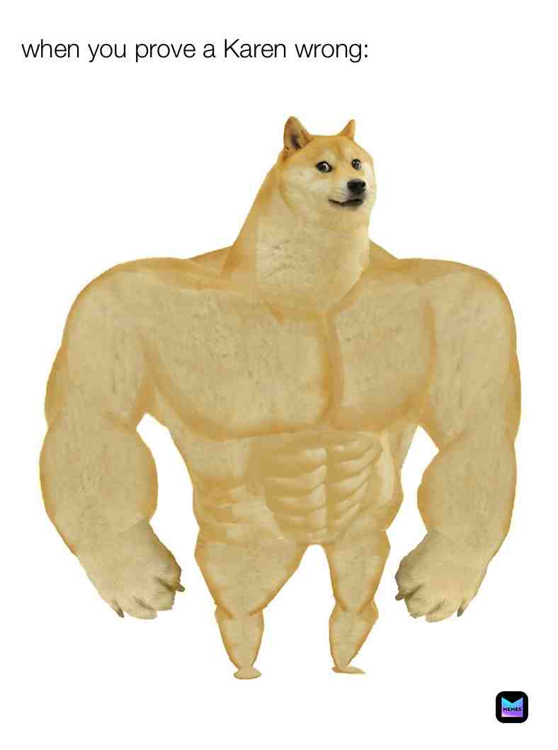 When you prove Karen that she is wrong
