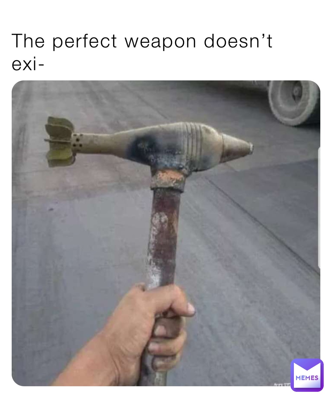 The perfect weapon doesn’t exi-