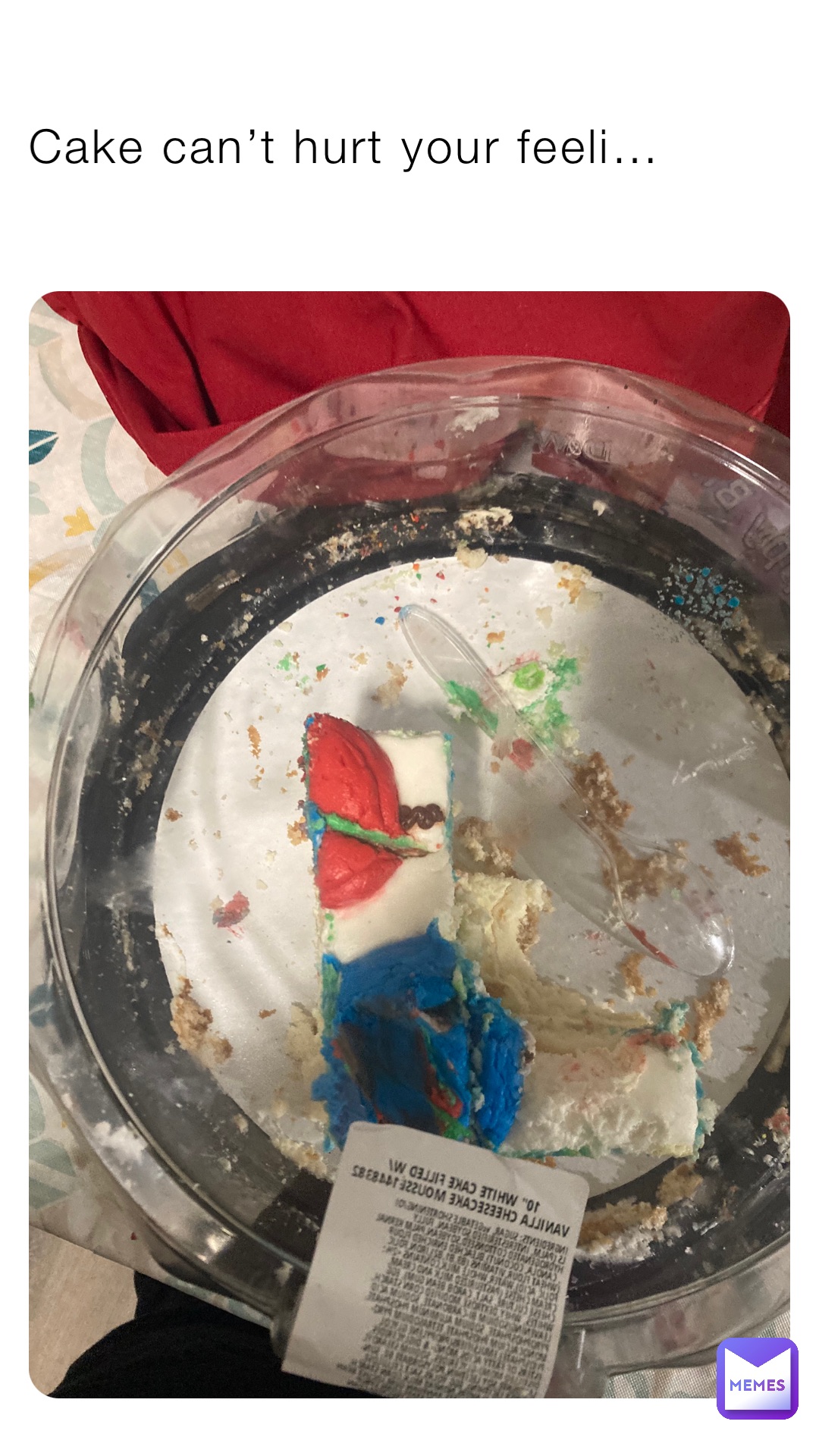 Cake can’t hurt your feeli…