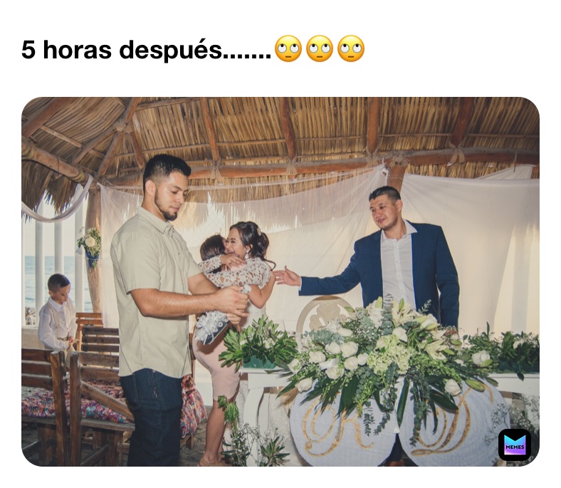 5 horas después.......🙄🙄🙄