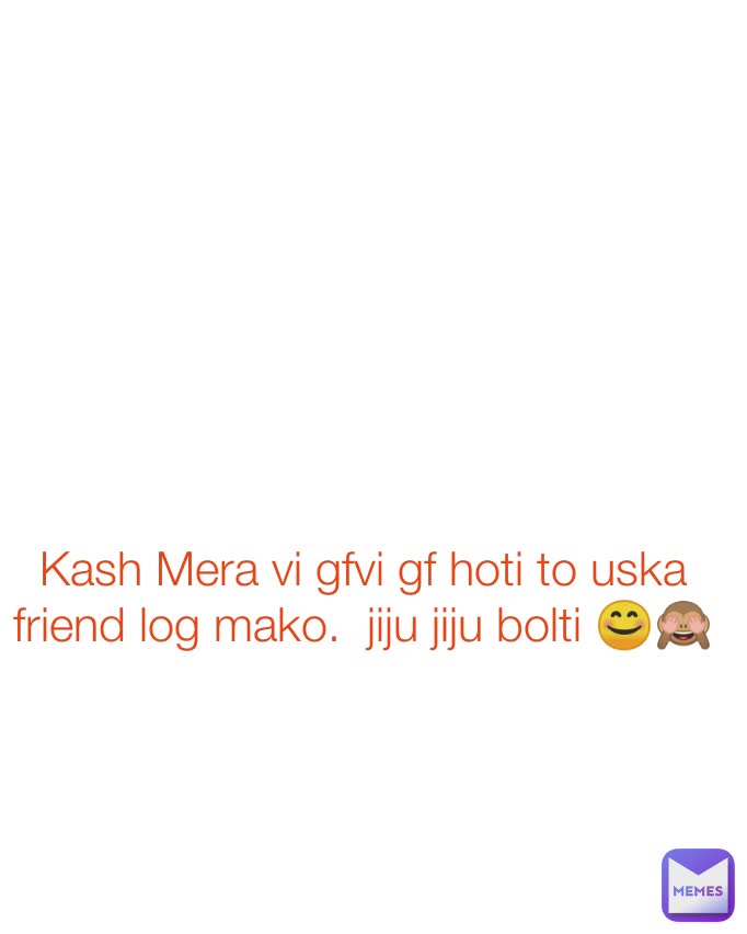 Kash Mera vi gfvi gf hoti to uska friend log mako.  jiju jiju bolti 😊🙈