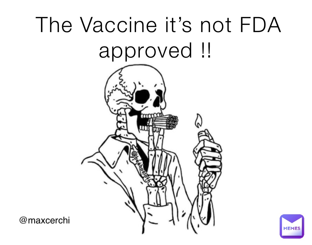 The Vaccine it’s not FDA approved !! @maxcerchi