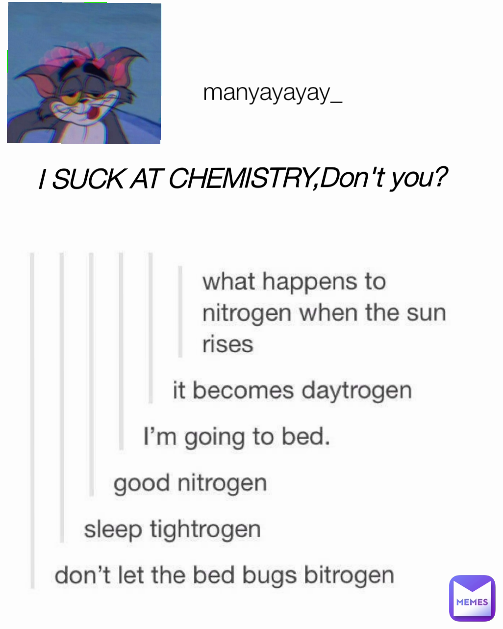 I SUCK AT CHEMISTRY,Don't you? manyayayay_
