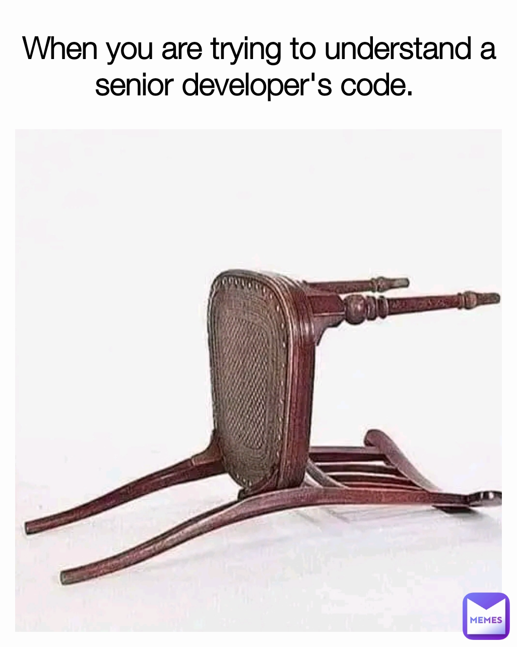 When you are trying to understand a senior developer's code. 