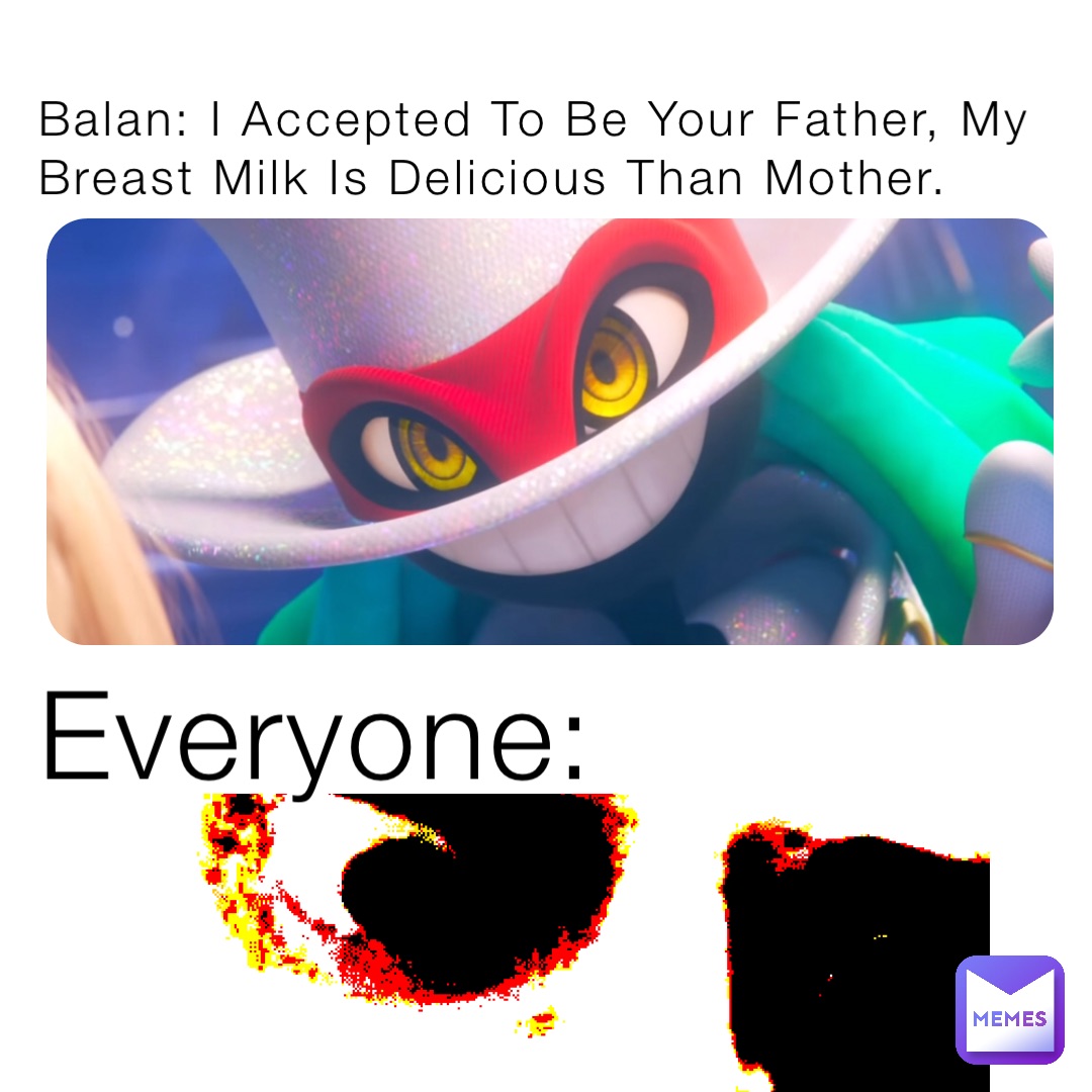 Balan: I Accepted To Be Your Father, My Breast Milk Is Delicious Than Mother. Everyone: