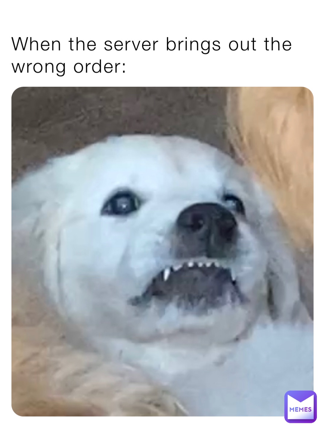 When the server brings out the wrong order: