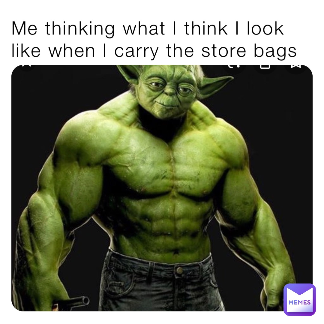 Me thinking what I think I look like when I carry the store bags