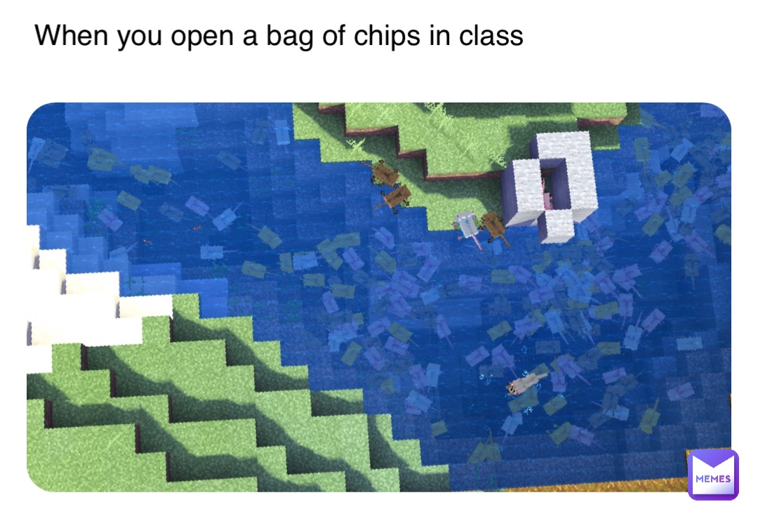 Double tap to edit When you open a bag of chips in class
