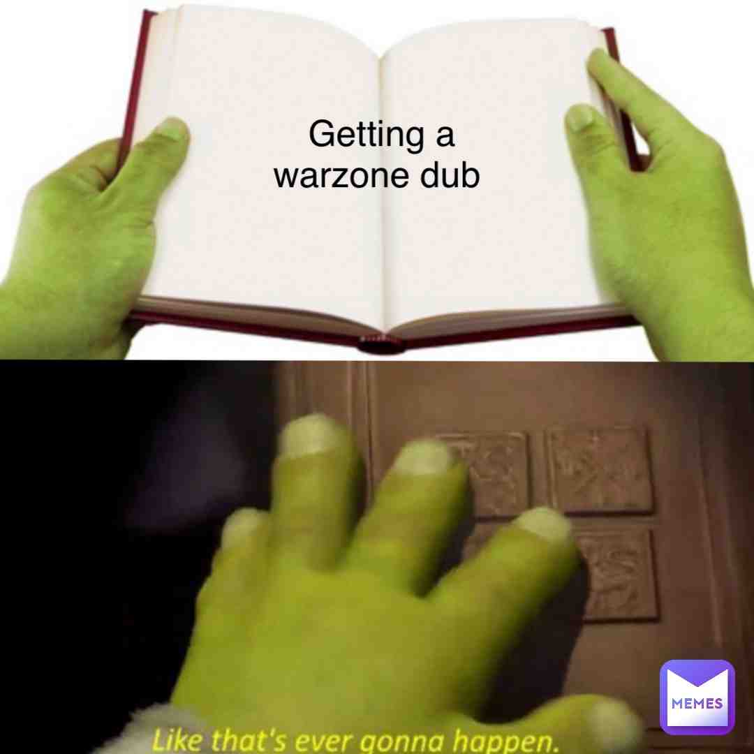Like that\u2019ll ever happen... \u2063
.\u2063
.\u2063
.\u2063
.\u2063
.\u2063
#fortnite #xbox #games #mw #videogames #youtube #codtopplays #codmw #pc #gamer #ps4 #gaming #xboxone #cod #callofduty #battleroyale #callofdutymodernwarfare #streamer #callofdutywarzone #callofdutyclips #warzonememes #twitch #game #codclips #codwarzone #callofdutymemes #warzoneclips #twitchstreamer #playstation #modernwarfare