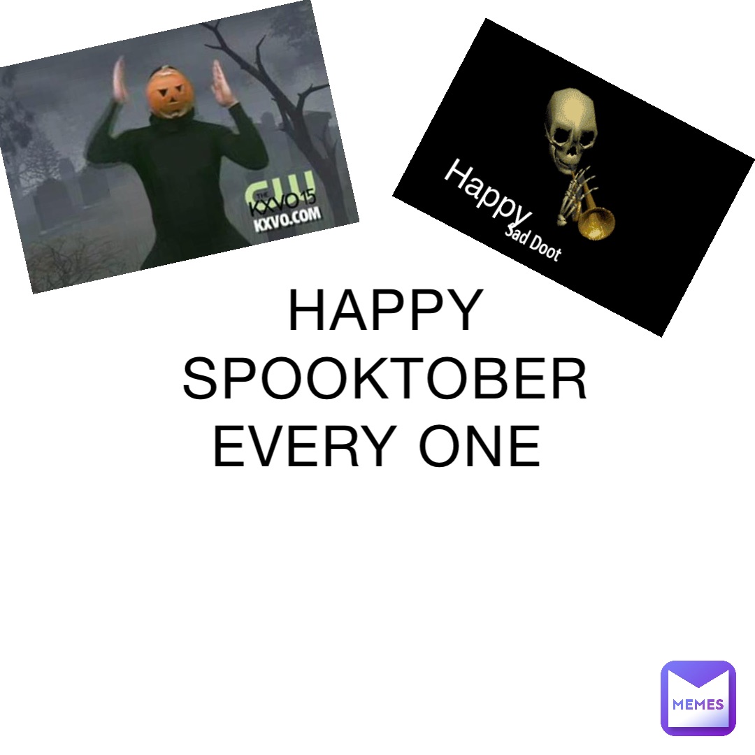 HAPPY SPOOKTOBER EVERY ONE Happy | @Kagoot | Memes