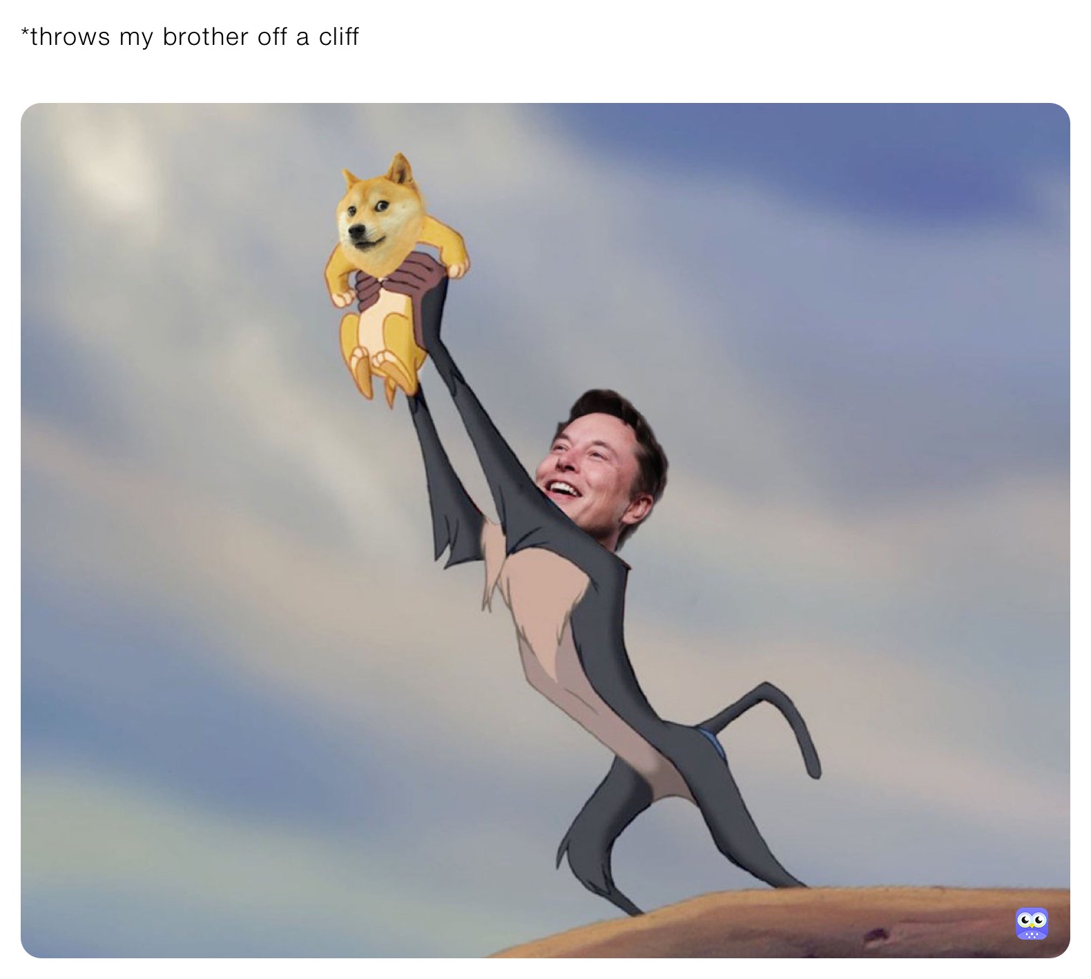 *throws my brother off a cliff
