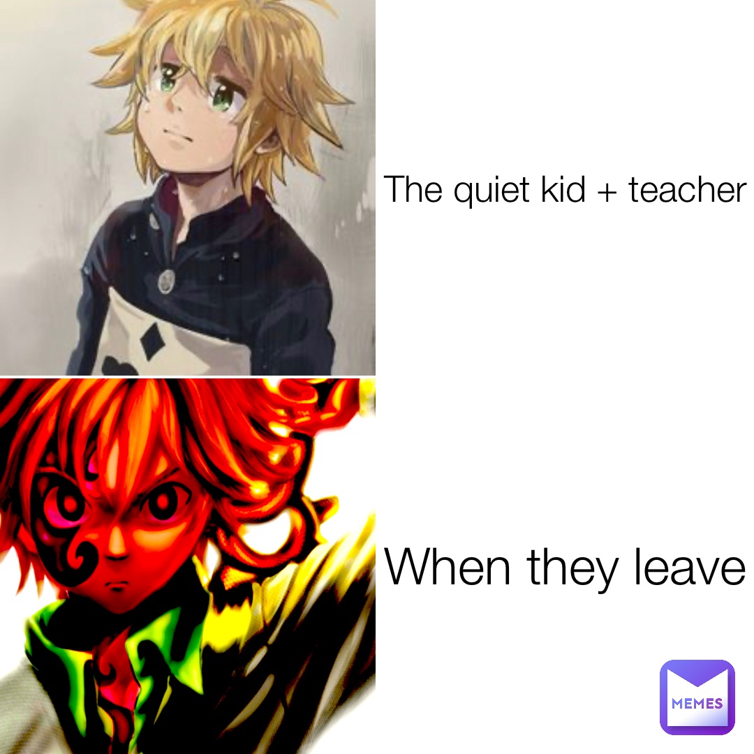 The quiet kid + teacher When they leave