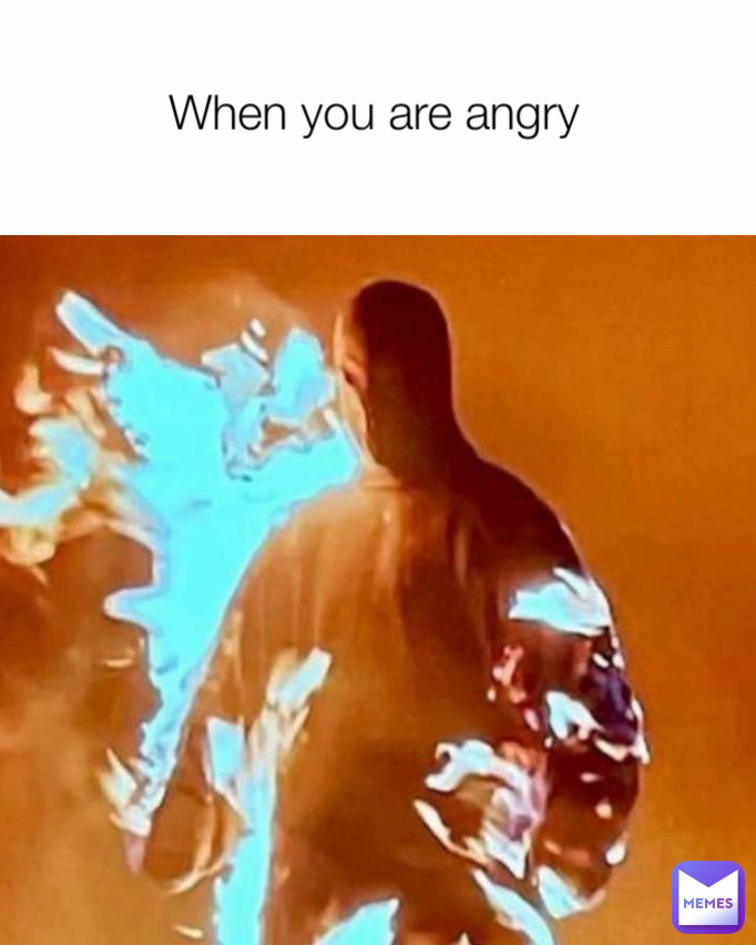 When you are angry 