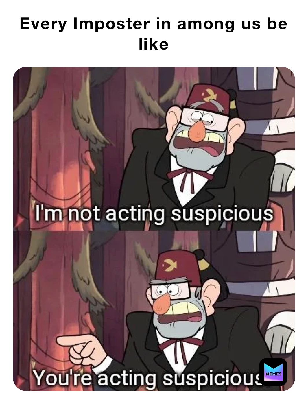Every Imposter in among us be like