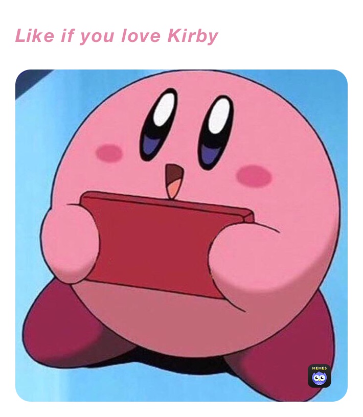 Like if you love Kirby￼