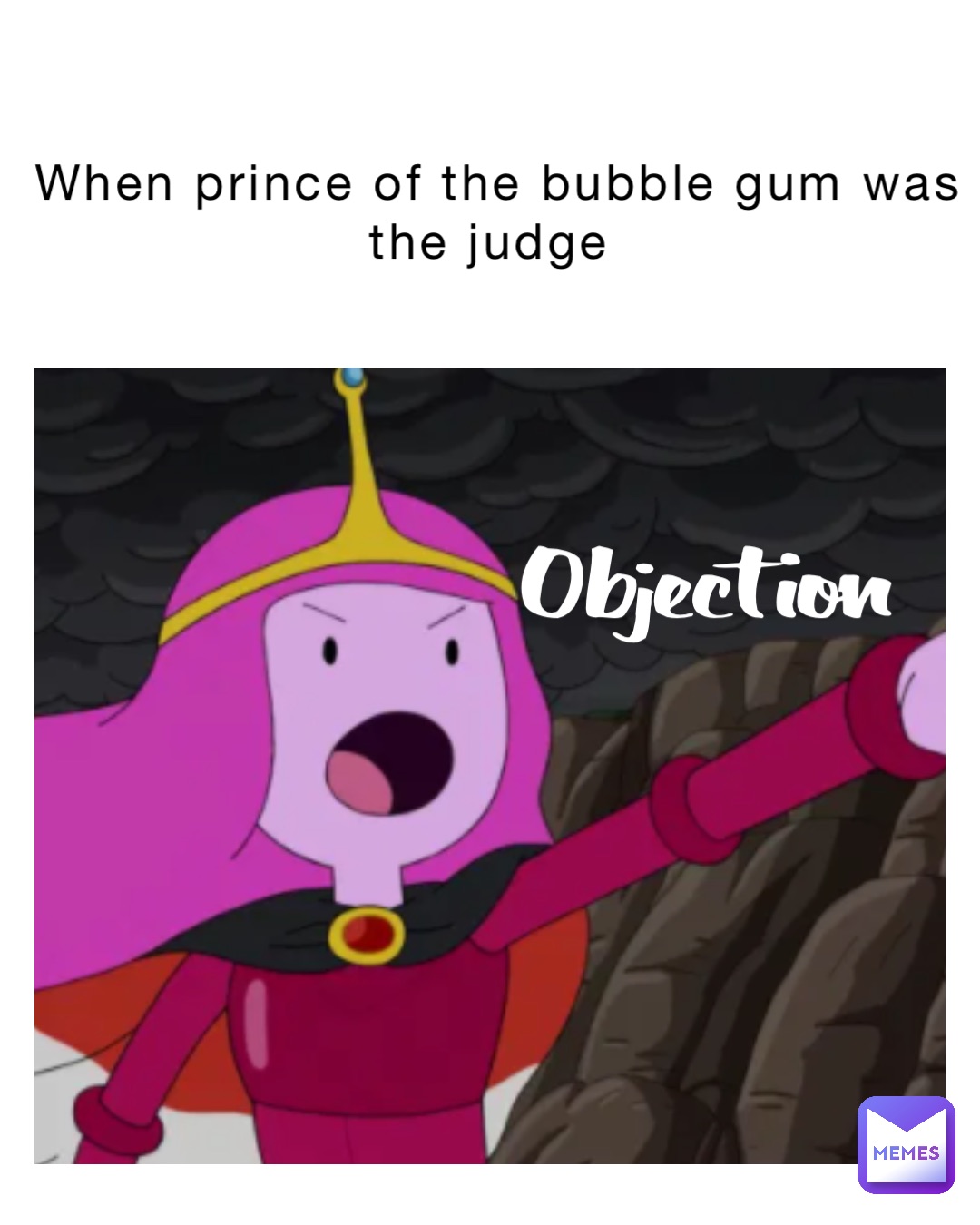 When prince of the bubble gum was the judge Objection