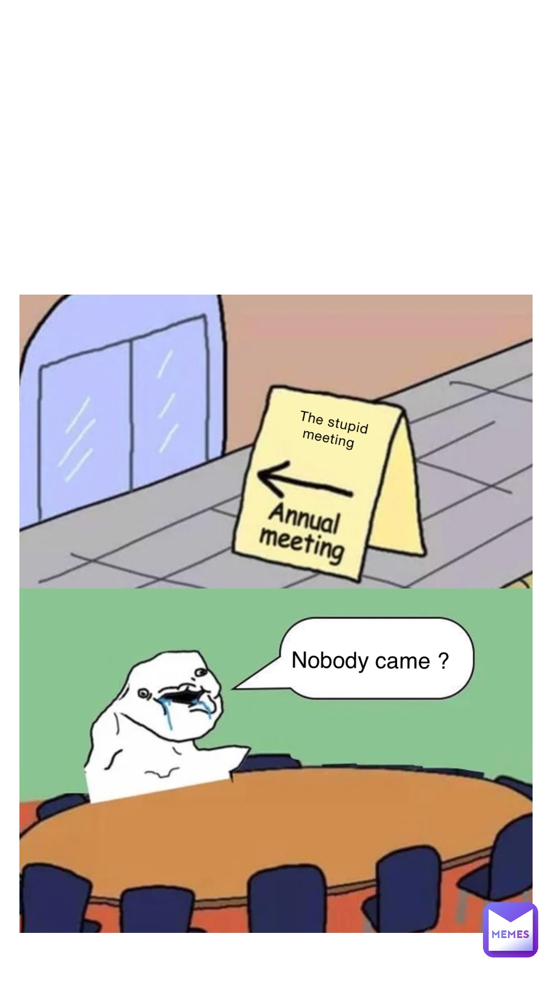 The stupid meeting Nobody came ?