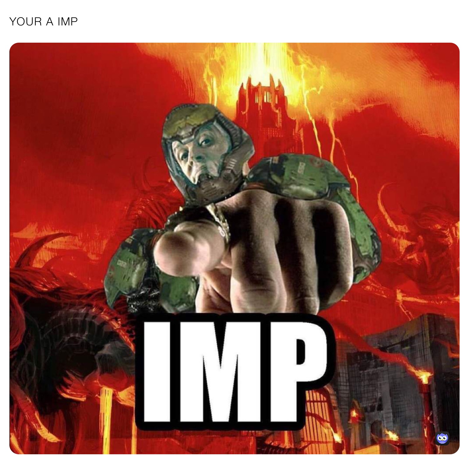 YOUR A IMP