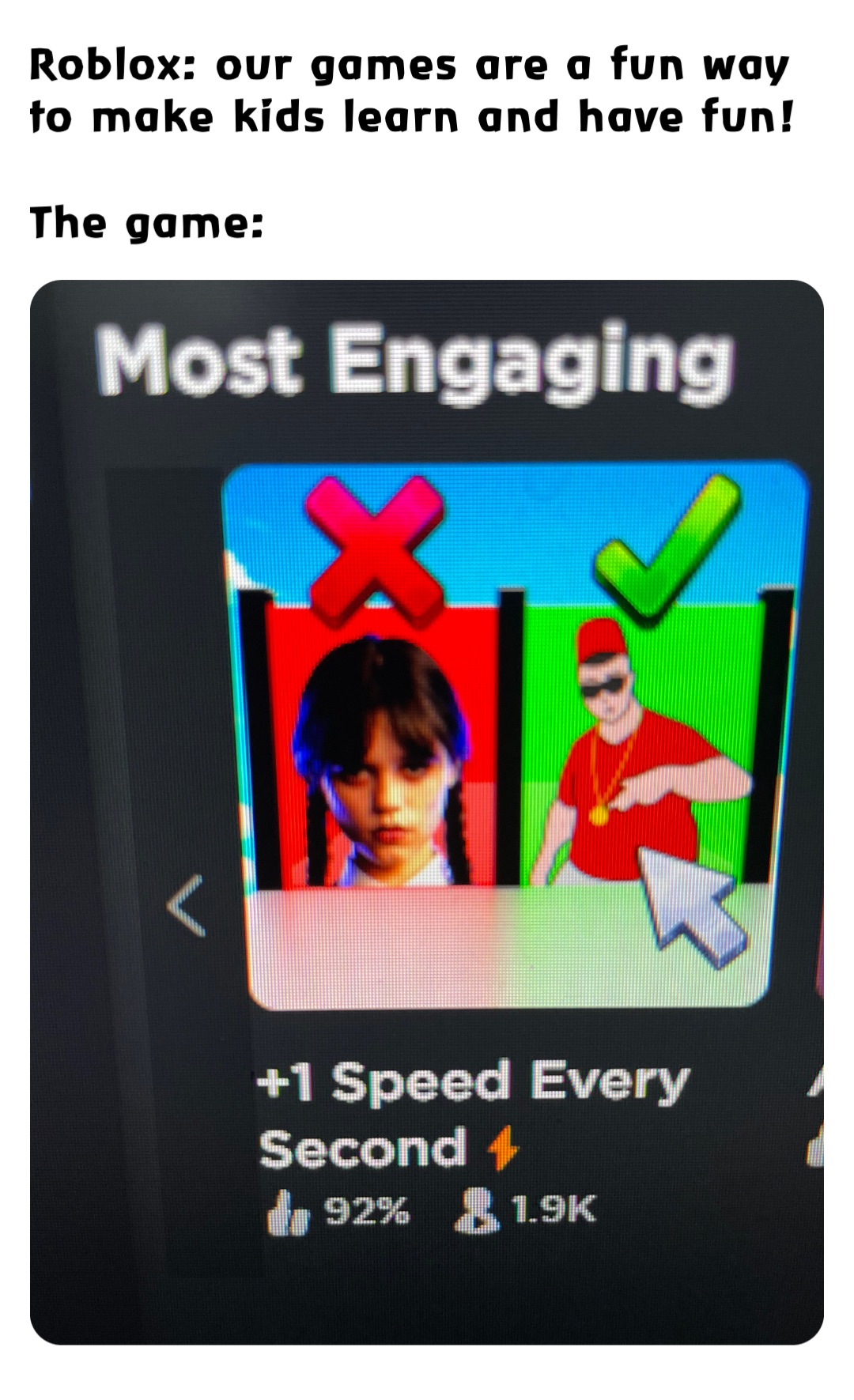 Roblox: our games are a fun way to make kids learn and have fun! 

The game: