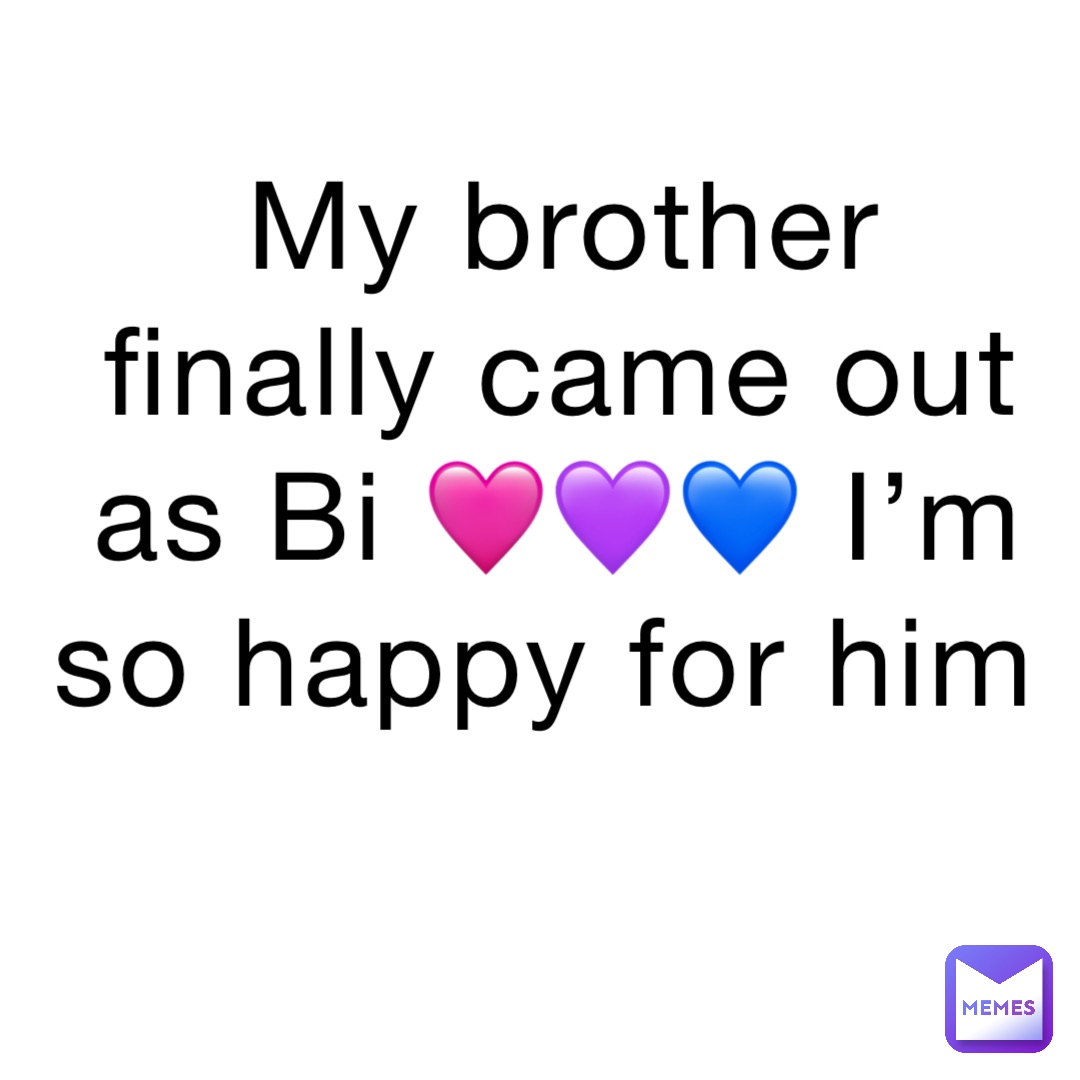 My brother finally came out as Bi 🩷💜💙 I’m so happy for him