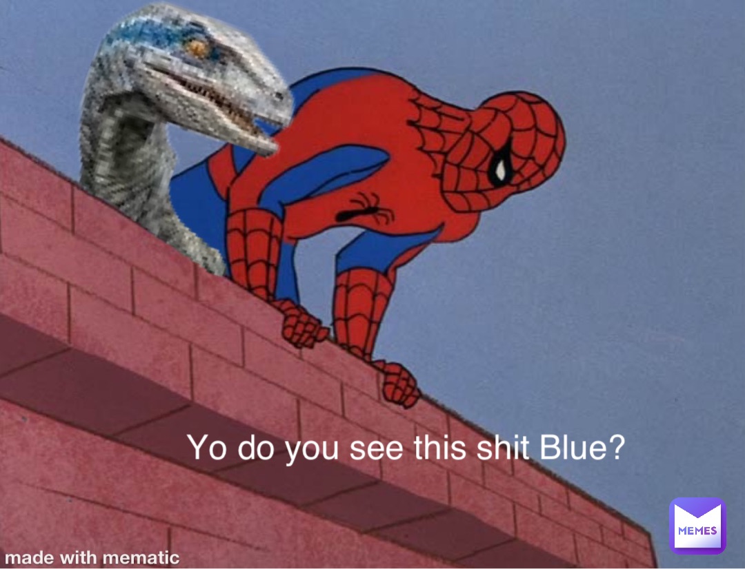 Yo do you see this shit Blue?