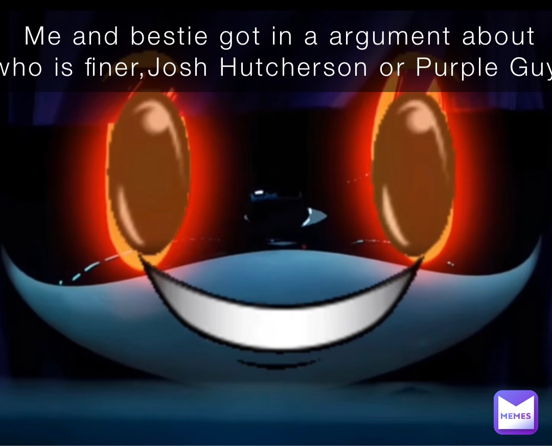 Me and bestie got in a argument about who is finer,Josh Hutcherson or Purple Guy