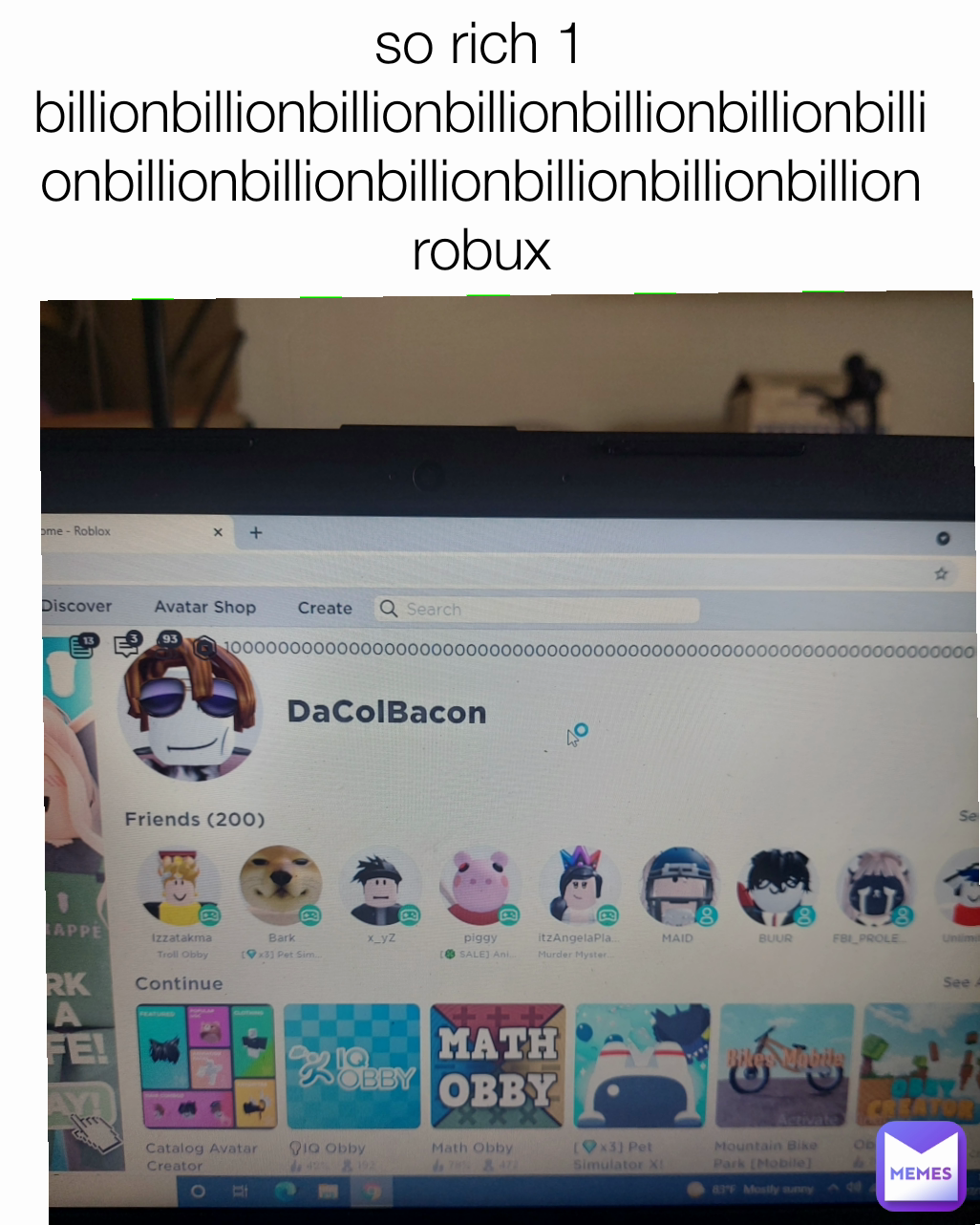 so rich 1 billionbillionbillionbillionbillionbillionbillionbillionbillionbillionbillionbillionbillion robux