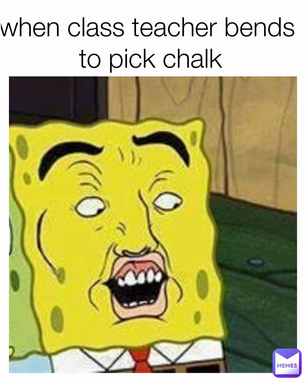 when class teacher bends 
to pick chalk