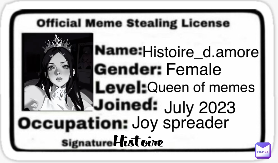 Histoire_d.amore Female July 2023 Joy spreader Histoire Queen of memes