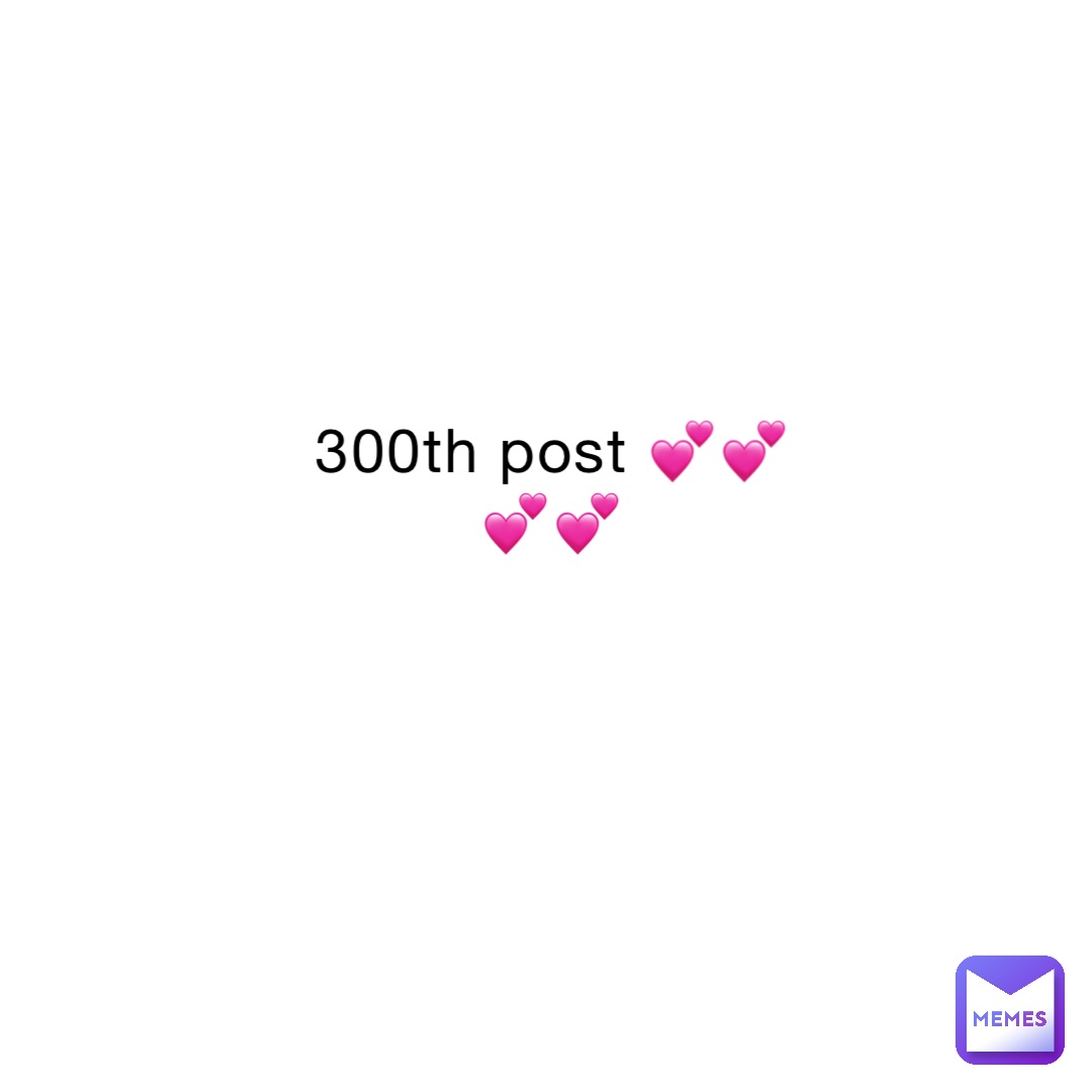 300th post 💕💕💕💕