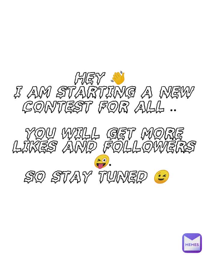 hey 👋 
i am starting a new contest for all .. 

you will get more likes and followers 😜.
so stay tuned 😉