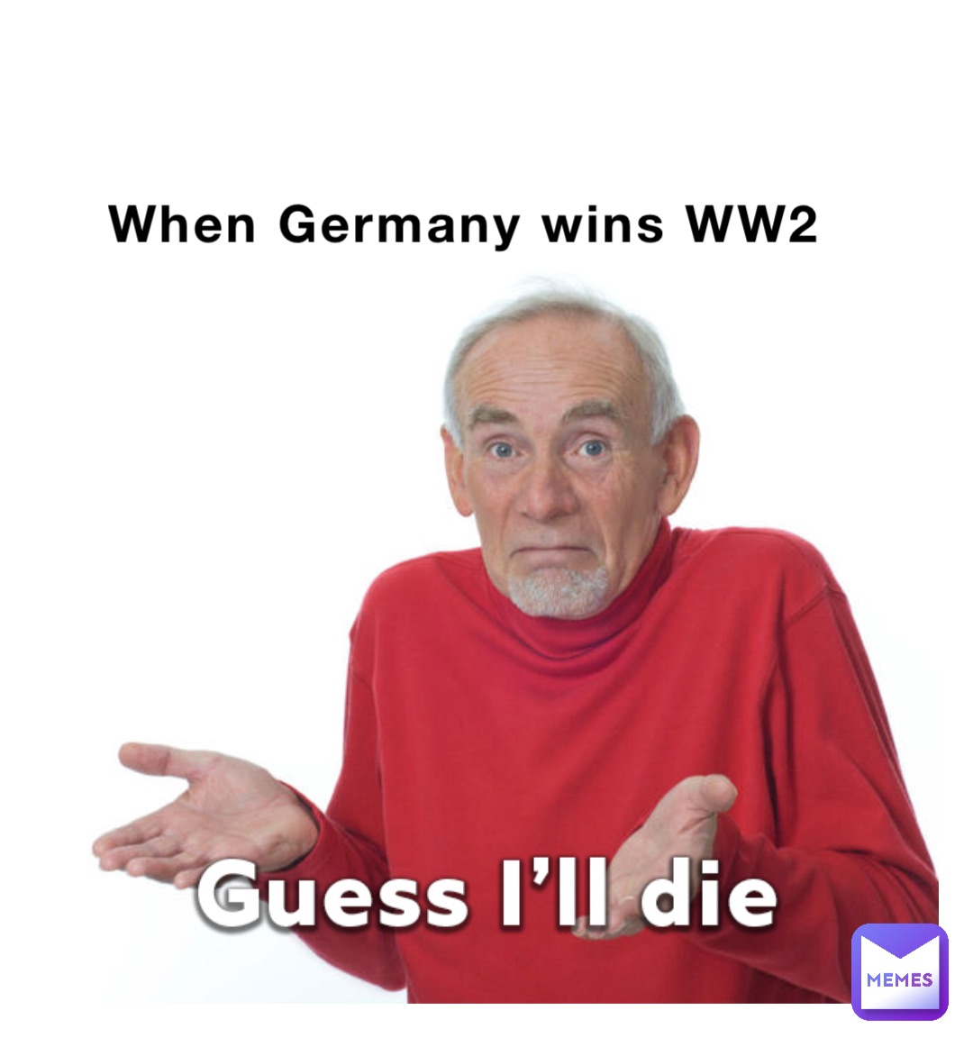 When Germany wins WW2