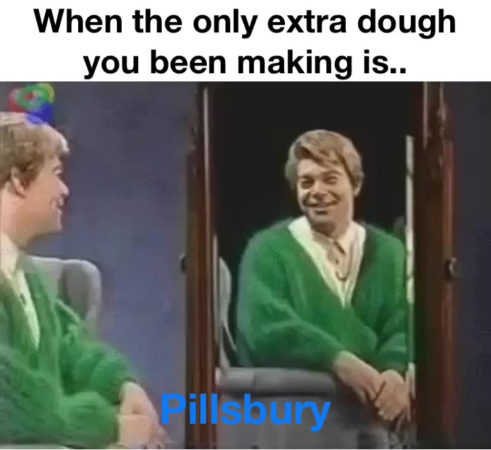 #makingpounds   #dough   #fat  #memes