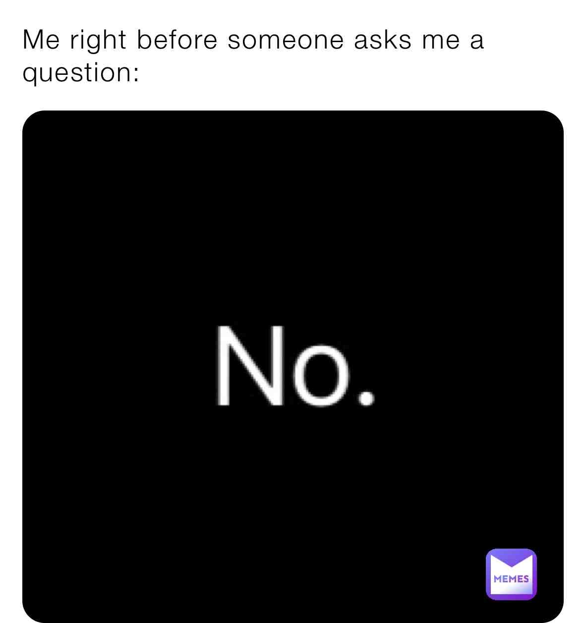 Here. I provide you with truth. 🙃 You’re welcome. #random #no #questions