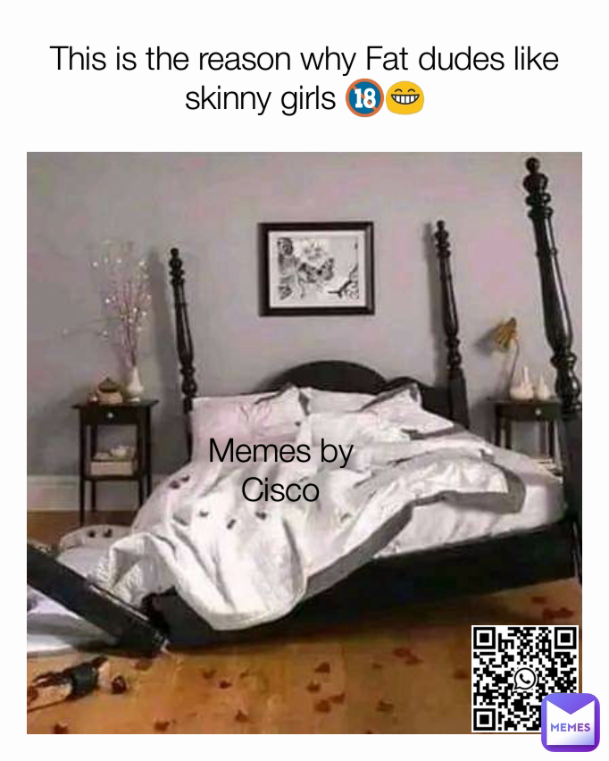 This is the reason why Fat dudes like skinny girls 🔞😁 Memes by Cisco