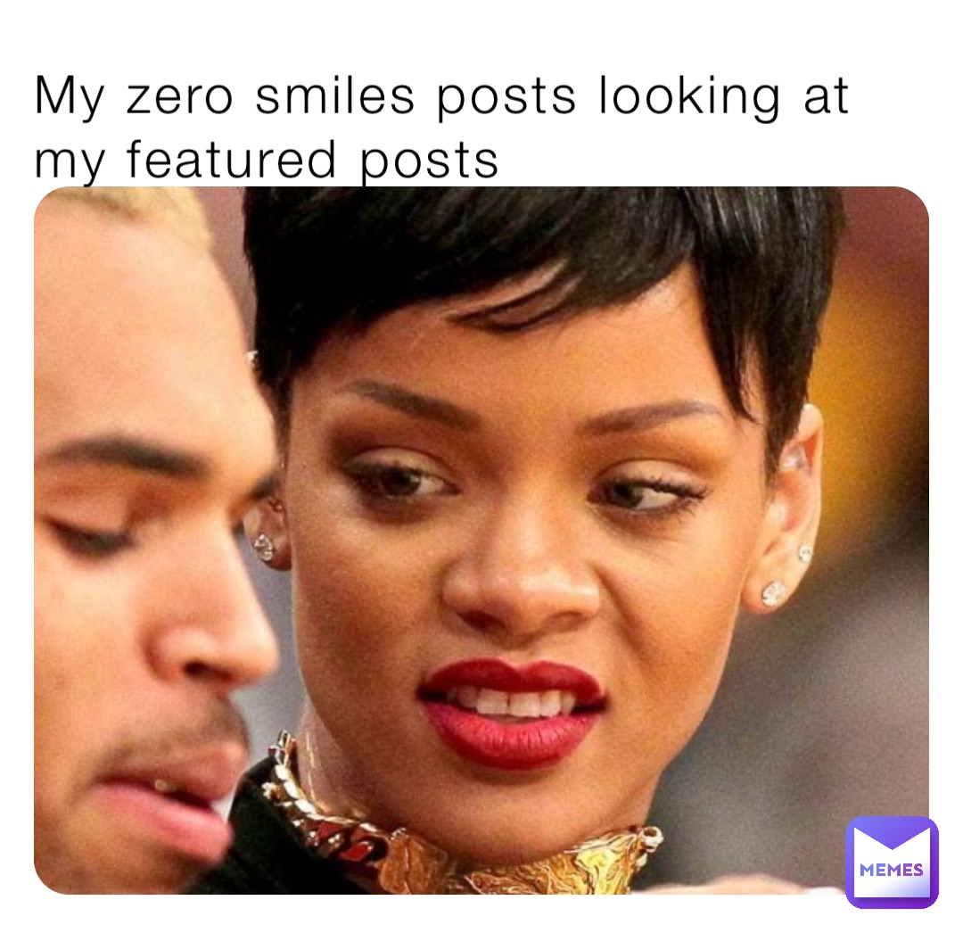 My zero smiles posts looking at my featured posts
