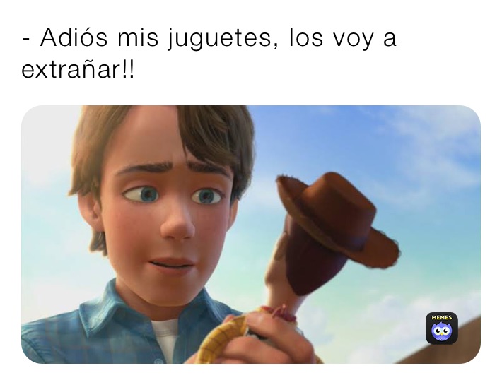 - Adiós mis juguetes, los voy a extrañar!! | @josephbeatle | Memes