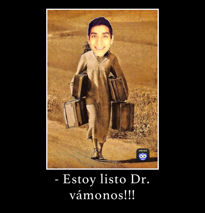 - Estoy listo Dr. 
vámonos!!!