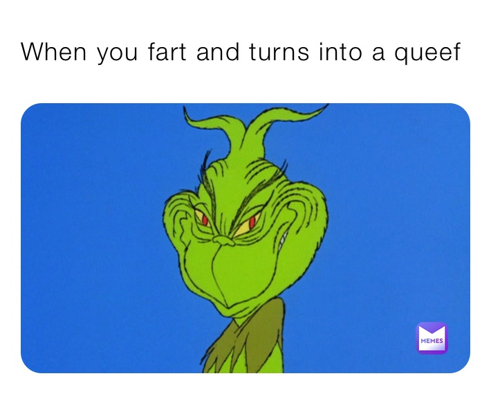 When you fart and turns into a queef