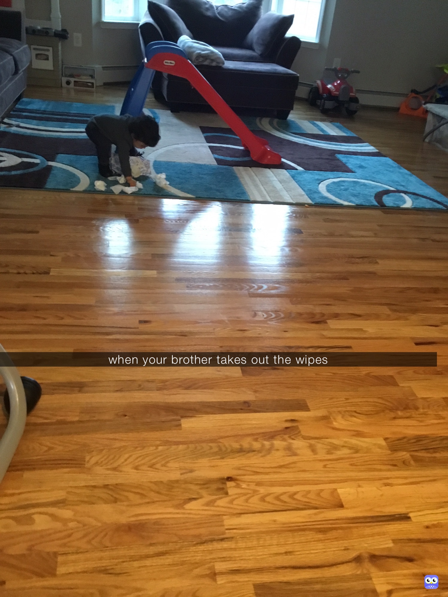 when your brother takes out the wipes
