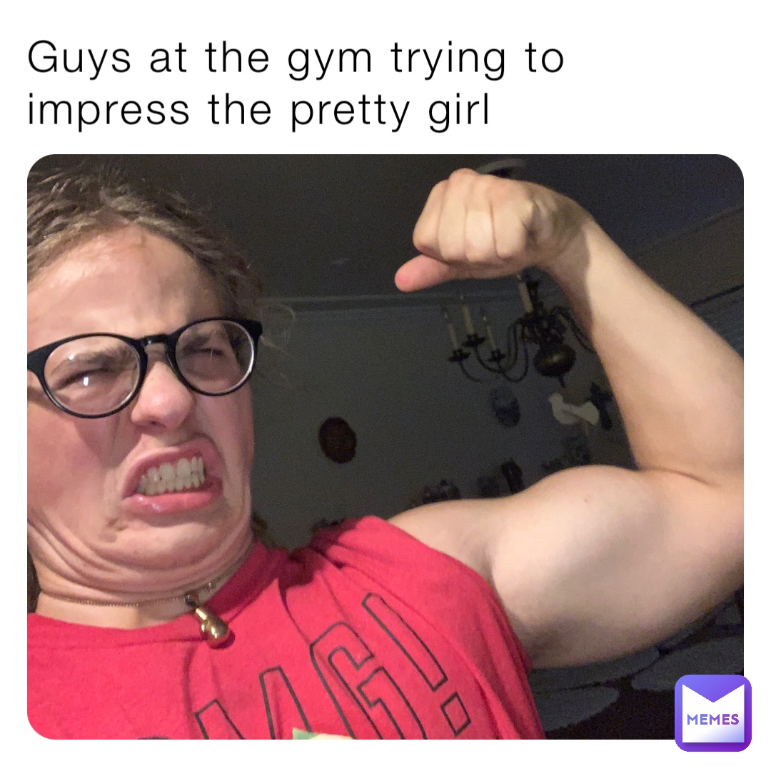 Guys at the gym trying to impress the pretty girl