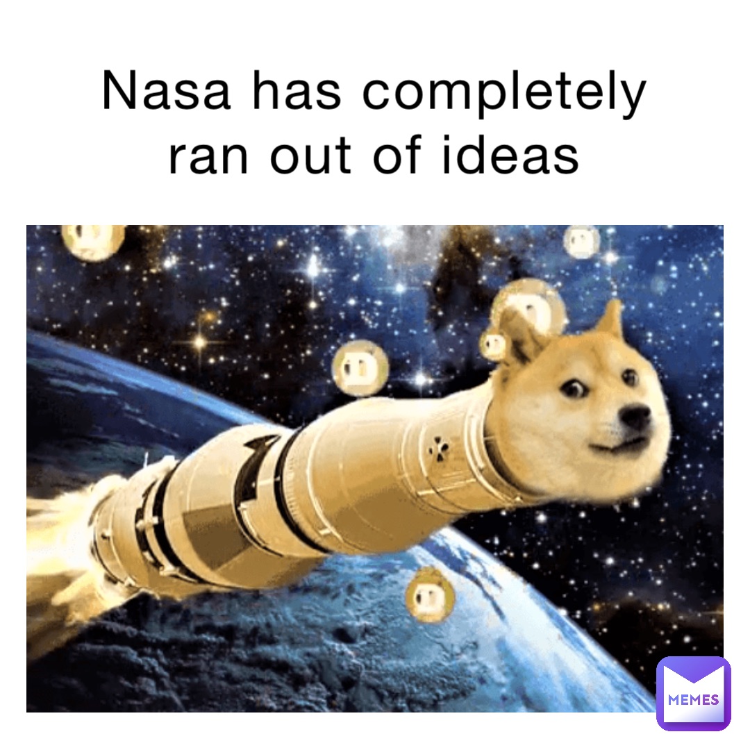 NASA has completely ran out of ideas