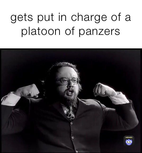 gets put in charge of a platoon of panzers