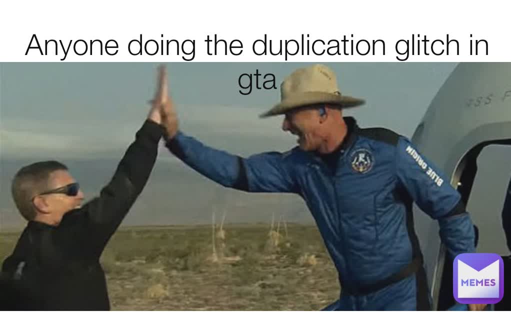 Anyone doing the duplication glitch in gta